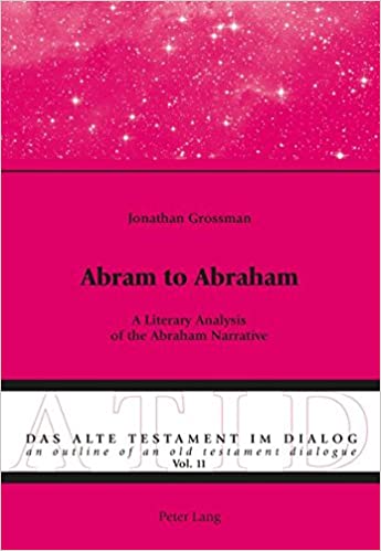 Abram to Abraham: A Literary Analysis of the Abraham Narrative